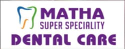 MATHA SUPER SPECIALITY DENTAL CARE
